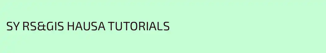 SY RS&GIS HAUSA TUTORIALS